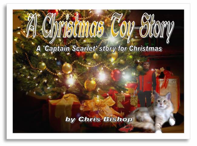 A Chritsmas Toy Story
A "Captain Scarlet" story for Christmas
by Chris Bishop