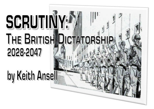 Scrutiny: The British Dictatorship, 2028-2047, by Keith Ansell