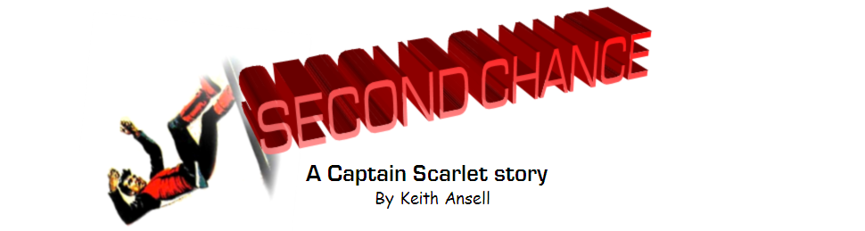 Second Chance, A Captain Scarlet story by Keith Ansell