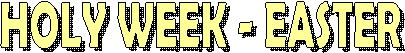 HOLY WEEK - EASTER