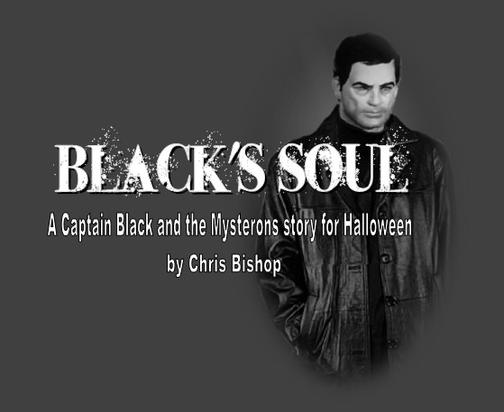 Black's Soul, A Captain Black and the Mysterons story for Halloween, by Chris Bishop