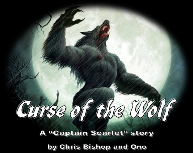 Curse of the Wolf - A 'Captain Scarlet' story by Chris Bishop and Ono