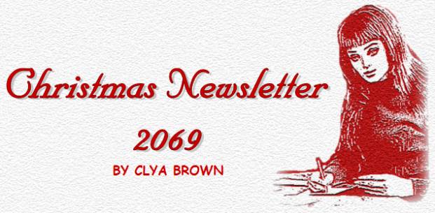 Christmas Newsletter 2069

By Clya Brown