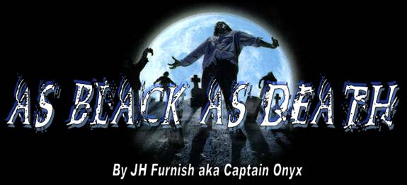 As Black as Death
by JH Furnish aka Captain Onyx