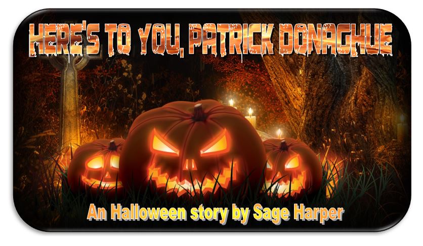 Here's to You, Patrick Donaghue - An Halloween story by Sage Harper