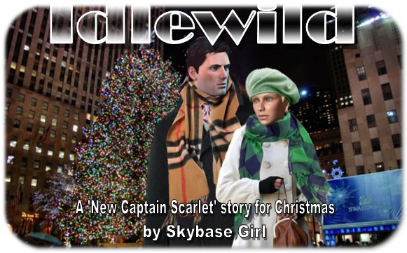 Idlewild - a 'New Captain Scarlet' story for Christmas by Skybase Girl