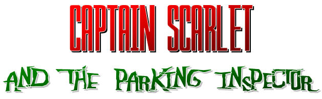 Captain Scarlet and the Parking Inspector