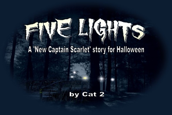 Five Lights, a New Captain Scarlet story for Halloween, by Cat 2