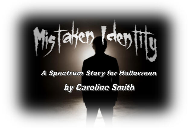 Mistaken Identity, A Spectrum Story for Halloween, by Caroline Smith