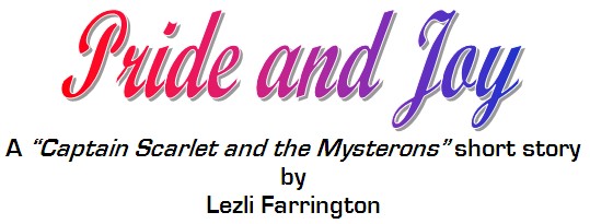 Pride and Joy - A "Captain Scarlet and the Mysterons" short story by Lezli Farrington