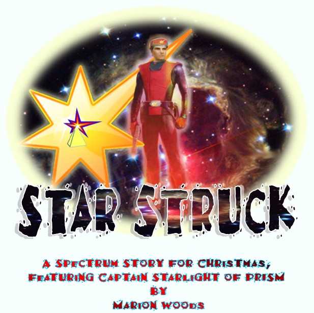 Star Struck, A Spectrum story for Christmas, featuring Captain Scarlight of Prism, by Marion Woods