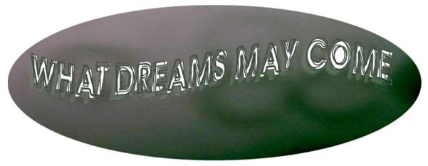 What Dreams May Come