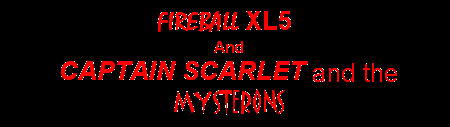 Fireball XL5 and Captain Scarlet and the Mysterons