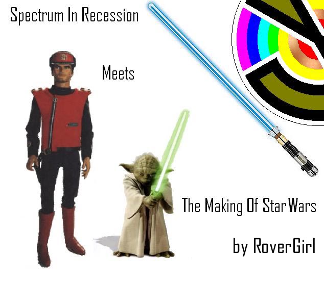Spectrum In Recession meets The Making of Star Wars, by RoverGirl