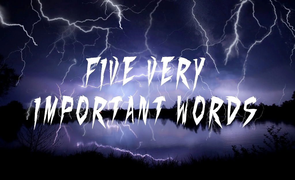 Five Very Important Words