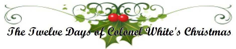 The Twelve Days of Colonel White's Christmas