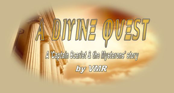 A Divine Quest - A 'Captain Scarlet and the Mysterons' story, by VMR