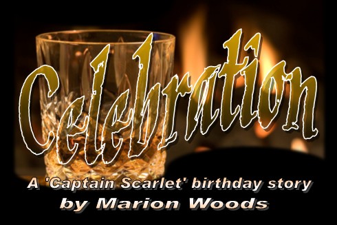 Celebration
A 'Captain Scarlet' birthday story
by Marion Woods