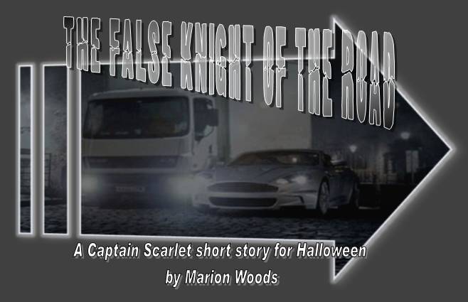 The False Knight of the Road
A Captain Scarlet short story for Halloween
by Marion Woods