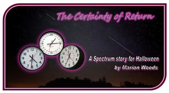 The Certainty of Return - A Spectrum story for Halloween by Marion Woods