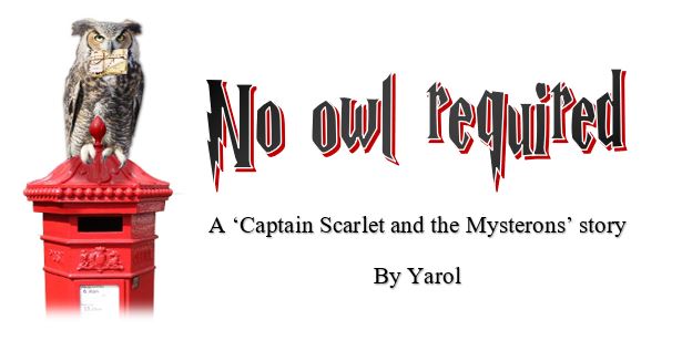 No Owl Required, A Captain Scarlet and the Mysterons story by Yarol