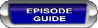 EPISODE GUIDE