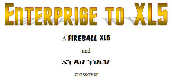 ENTERPRISE TO XL5 - A Fireball XL5 and Star Trek crossover