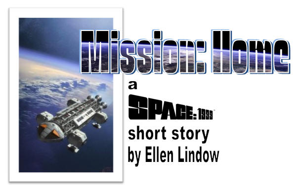 Mission: Home - A Space: 1999 short story by Ellen Lindow